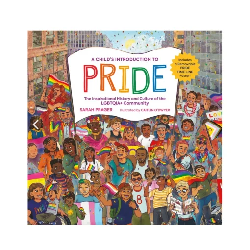 A Child's Introduction to Pride: The Inspirational History and Culture of the LGBTQIA+ | Hardcover