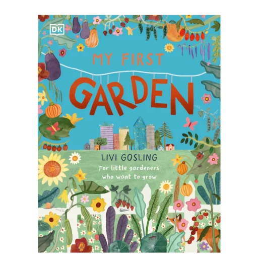 My First Garden: For Little Gardeners Who Want to Grow | Hardcover